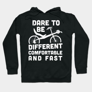 Dare to be different comfortable and fast / recumbent bicycles Hoodie